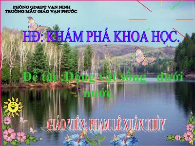 Bài giảng Mầm non Lớp Lá - Đề tài: Động vật sống dưới nước - Phạm Lê Xuân Thùy