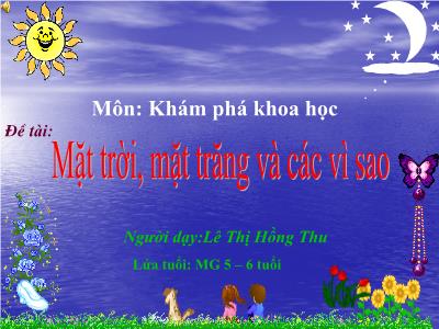 Bài giảng Mầm non Lớp Lá - Đề tài: Mặt trời, mặt trăng và các vì sao - Lê Thị Hồng Thu