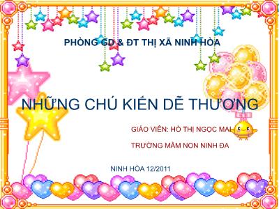Bài giảng Mầm non Lớp Lá - Đề tài: Những chú kiến dễ thương - Năm học 2011-2012 - Hồ Thị Ngọc Mai