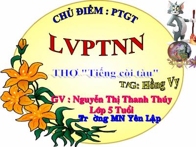 Bài giảng Mầm non Lớp Lá - Đề tài: Thơ Tiếng còi tàu - Nguyễn Thị Thanh Thúy