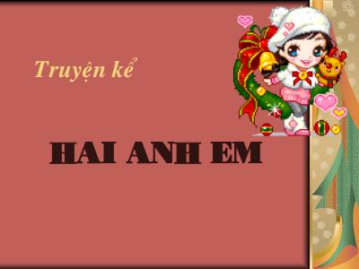 Bài giảng Mầm non Lớp Lá - Đề tài: Truyện kể Hai anh em