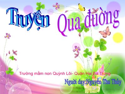 Bài giảng Mầm non Lớp Lá - Đề tài: Truyện Qua đường - Nguyễn Thu Thủy