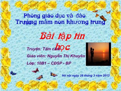 Bài giảng Mầm non Lớp Lá - Đề tài: Truyện Tấm Cám - Năm học 2012-2013 - Nguyễn Thị Khuyên