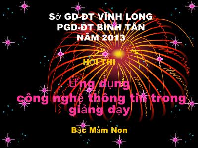 Bài giảng Mầm non Lớp Lá - Đề tài: Ứng dụng công nghệ thông tin trong giảng dạy - Phòng GD&ĐT Bình Tân