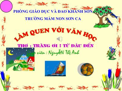 Bài giảng Mầm non Lớp Lá - Làm quen với văn học: Thơ Trăng ơi! Từ đâu đến - Nguyễn Thị Anh