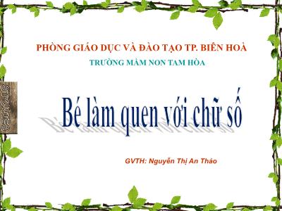 Bài giảng Mầm non Lớp Mầm - Chủ đề: Bé làm quen với chữ số - Nguyễn Thị An Thảo