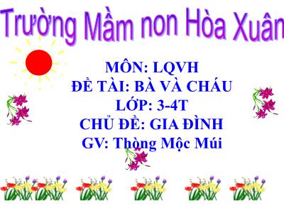 Bài giảng Mầm non Lớp Mầm - Chủ đề: Gia đình. Đề tài: Bà và cháu - Thòng Mộc Múi