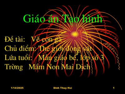 Bài giảng Mầm non Lớp Mầm - Chủ điểm: Thế giới động vật. Đề tài: Vẽ con gà - Năm học 2024-2025 - Dinh Thuy Hoi