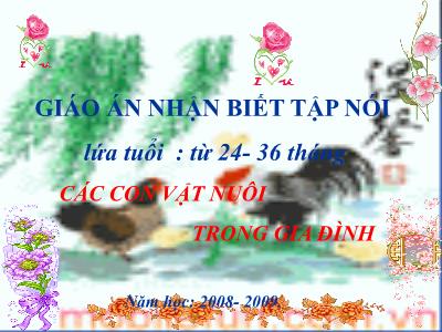 Bài giảng Mầm non Lớp Mầm - Đề tài: Các con vật nuôi trong gia đình - Năm học 2008-2009