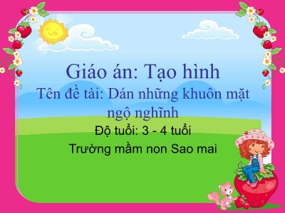Bài giảng Mầm non Lớp Mầm - Đề tài: Dán những khuôn mặt ngộ nghĩnh - Trường Mầm non Sao Mai