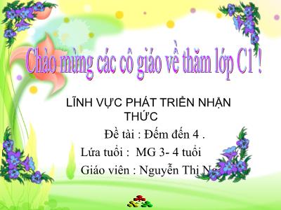 Bài giảng Mầm non Lớp Mầm - Đề tài: Đếm đến 4. Trò chơi: Gieo hạt - Nguyễn Thị Ngân