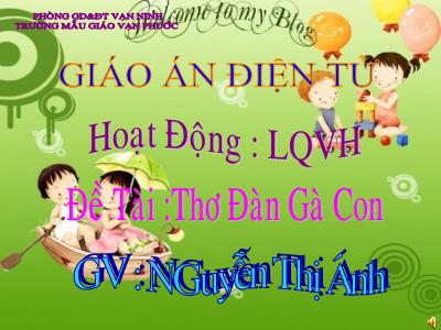 Bài giảng Mầm non Lớp Mầm - Đề tài: Thơ đàn Gà con - Nguyễn Thị Ánh