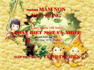Bài giảng Mầm non Lớp Mầm - Làm quen với toán: Nhận biết một và nhiều lứa tuổi - Tạ Thị Thu Hiền