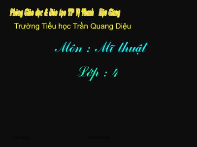 Bài giảng Mĩ thuật Lớp 4 - Bài 31: Vẽ theo mẫu. Vẽ mẫu có dạng hình trụ và hình cầu - Trường Tiểu học Trần Quang Diệu