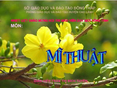Bài giảng Mĩ thuật Lớp 6 - Tiết 23, Bài 22: Vẽ tranh Đề tài ngày tết và mùa xuân - Trần Thị Bích Tuyền