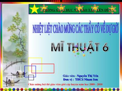 Bài giảng Mĩ thuật Lớp 6 - Tiết 28, Bài 28: Vẽ theo mẫu. Mẫu có hai đồ vật (Vẽ đậm nhạt) - Năm học 2009-2010 - Nguyễn Thị Yến