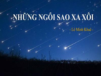 Bài giảng Ngữ Văn 9 - Bài: Những ngôi sao xa xôi