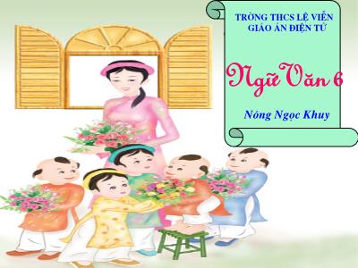 Bài giảng Ngữ Văn Lớp 6 - Tiết 33+34: Hướng dẫn đọc thêm. Văn bản Ông lão đánh cá và con cá vàng - Nông Ngọc Khuy
