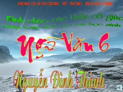 Bài giảng Ngữ Văn Lớp 6 - Tiết 6: Từ mượn - Nguyễn Đình Thành
