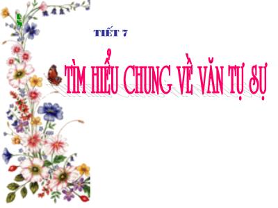 Bài giảng Ngữ Văn Lớp 6 - Tiết 7: Tìm hiểu chung về văn tự sự
