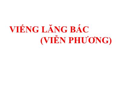 Bài giảng Ngữ Văn Lớp 9 - Bài 23: Viếng lăng bác