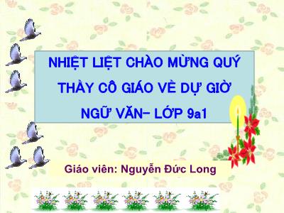 Bài giảng Ngữ Văn Lớp 9 - Bài: Miêu tả và nghị luận trong văn bản tự sự - Nguyễn Đức Long