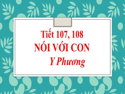 Bài giảng Ngữ Văn Lớp 9 - Tiết 107+108, Bài 24: Nói với con - Trường THCS Yên Trung