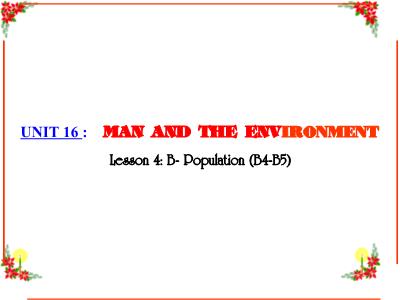 Bài giảng Tiếng Anh Lớp 6 - Unit 16: Man and the environment. Lesson 4: B-Population (B4+B5)