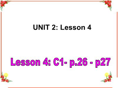 Bài giảng Tiếng Anh Lớp 6 - Unit 2: At school. Lesson 4: C1