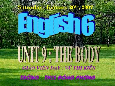 Bài giảng Tiếng Anh Lớp 6 - Unit 9: The body. A: Parts of the body (A3+A4) - Năm học 2006-2007 - Vũ Thị Kiền