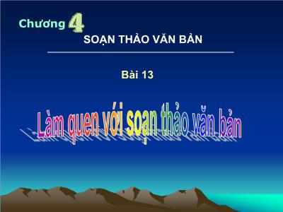 Bài giảng Tin học Lớp 6 - Bài 13: Làm quen với soạn thảo văn bản