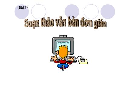 Bài giảng Tin học Lớp 6 - Bài 14: Soạn thảo văn bản đơn giản