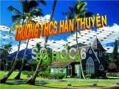 Bài giảng Toán Lớp 6 - Tiết 22, Bài 12: Dấu hiệu chia hết cho 3, cho 9 - Trường THCS Hàn Thuyên