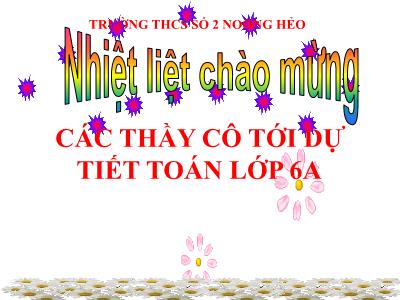 Bài giảng Toán Lớp 6 - Tiết 40: Ôn tập chương I (Tiếp) - Đinh Thị Mỵ