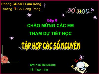 Bài giảng Toán Lớp 6 - Tiết 41: Tập hợp các số nguyên - Kim Thị Dương
