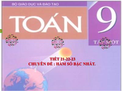 Bài giảng Toán Lớp 9 - Tiết 21+22+23: Chuyên đề. Hàm số bậc nhất