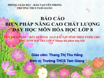 Sáng kiến kinh nghiệm Rèn kĩ năng giải bài tập tính theo phương trình hoá học cho học sinh đại trà Lớp 8