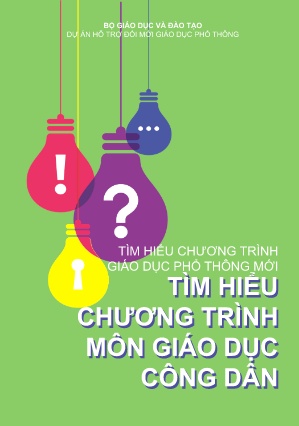 Tìm hiểu chương trình giáo dục phổ thông mới: Tìm hiểu chương trình môn Giáo dục công dân