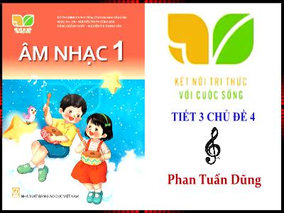 Bài giảng Âm nhạc Lớp 1 (Kết nối tri thức) - Chủ đề 4: Vòng tay bè bạn - Tiết 3: Thường thức âm nhạc trống cái. Nghe nhạc Vũ khúc thiên nga - Phan Tuấn Dũng
