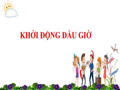 Bài giảng Âm nhạc Lớp 5 (Kết nối tri thức) - Tiết 5: Thiên nhiên tươi đẹp - Tiết 22: Ôn tập bài hát Em đi giữa biển vàng. Tổ chức hoạt động Vận dụng, Sáng tạo