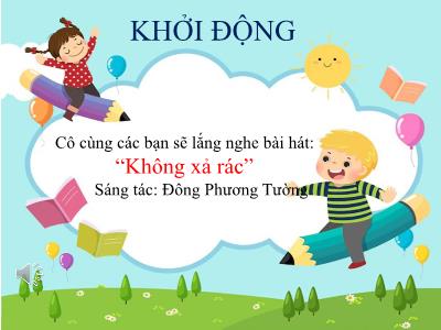 Bài giảng Đạo đức Lớp 1 (Kết nối tri thức) - Chủ đề 4: Thực hiện nội quy trường, lớp - Bài 14: Giữ vệ sinh trường, lớp