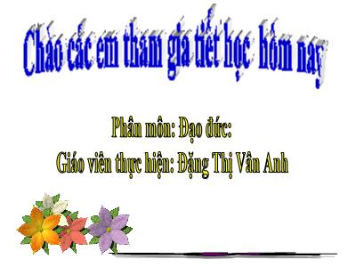 Bài giảng Đạo đức Lớp 1 (Kết nối tri thức) - Chủ đề 5: Sinh hoạt nền nếp - Bài 16: Học tập, sinh hoạt đúng giờ - Đặng Thị Vân Anh