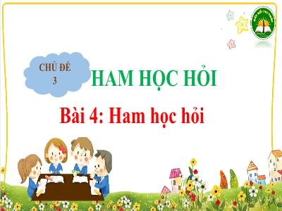 Bài giảng Đạo đức Lớp 3 (Kết nối tri thức) - Chủ đề 3: Ham học hỏi - Bài 4: Ham học hỏi (Tiết 2)