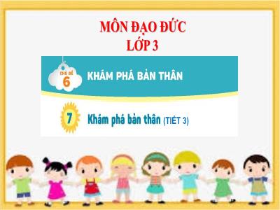 Bài giảng Đạo đức Lớp 3 (Kết nối tri thức) - Chủ đề 6: Khám phá bản thân - Bài 7: Khám phá bản thân (Tiết 3)