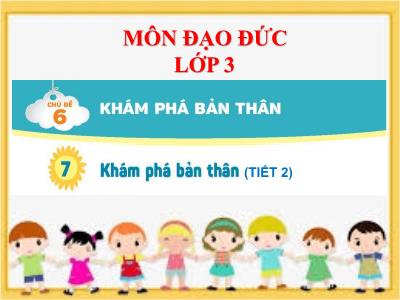 Bài giảng Đạo đức Lớp 3 (Kết nối tri thức) - Chủ đề 6: Khám phá bản thân - Bài 7: Khám phá bản thân (Tiết 2)