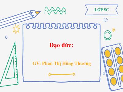 Bài giảng Đạo đức Lớp 5 - Bài 7: Tôn trọng phụ nữ (Tiết 1+2) - Năm học 2021-2022 - Phan Thị Hồng Thương
