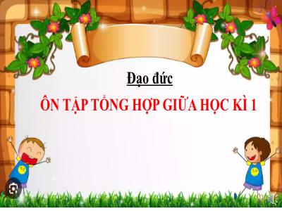 Bài giảng Đạo đức Lớp 5 (Kết nối tri thức) - Ôn tập tổng hợp giữa học kì I - Năm học 2024-2025