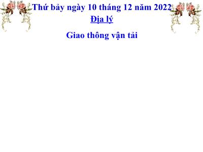 Bài giảng Địa lí Lớp 5 - Bài 14: Giao thông vận tải - Năm học 2022-2023