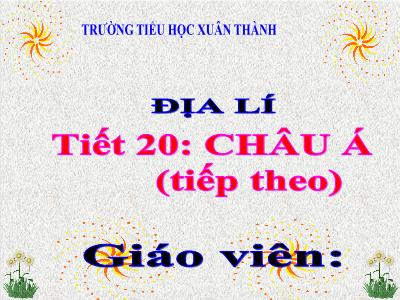 Bài giảng Địa lí Lớp 5 - Bài 18: Châu Á (Tiếp theo) - Năm học 2022-2023