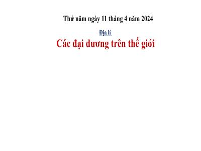 Bài giảng Địa lí Lớp 5 - Bài 28: Các đại dương trên thế giới - Năm học 2023-2024